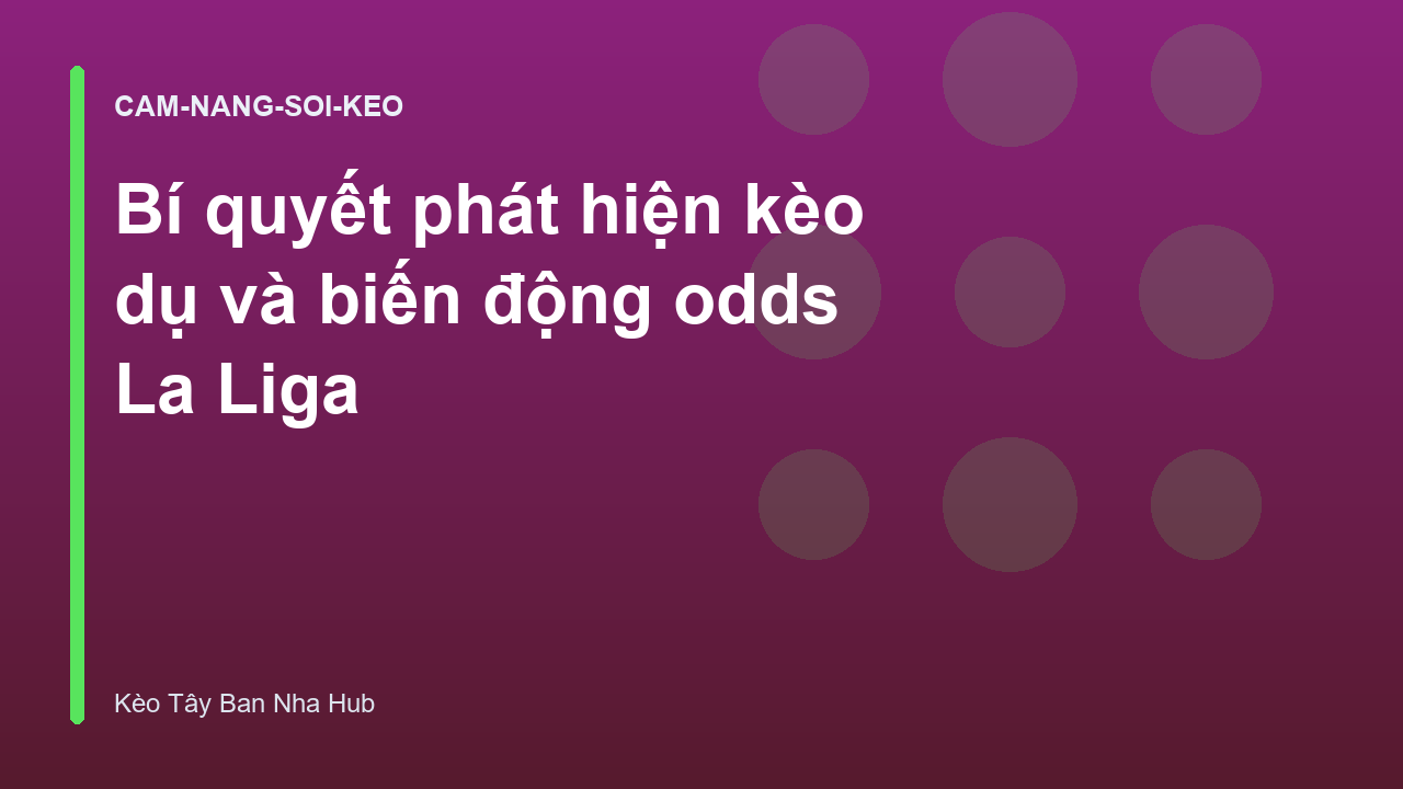 Read more about the article Bí quyết phát hiện kèo dụ và biến động odds La Liga