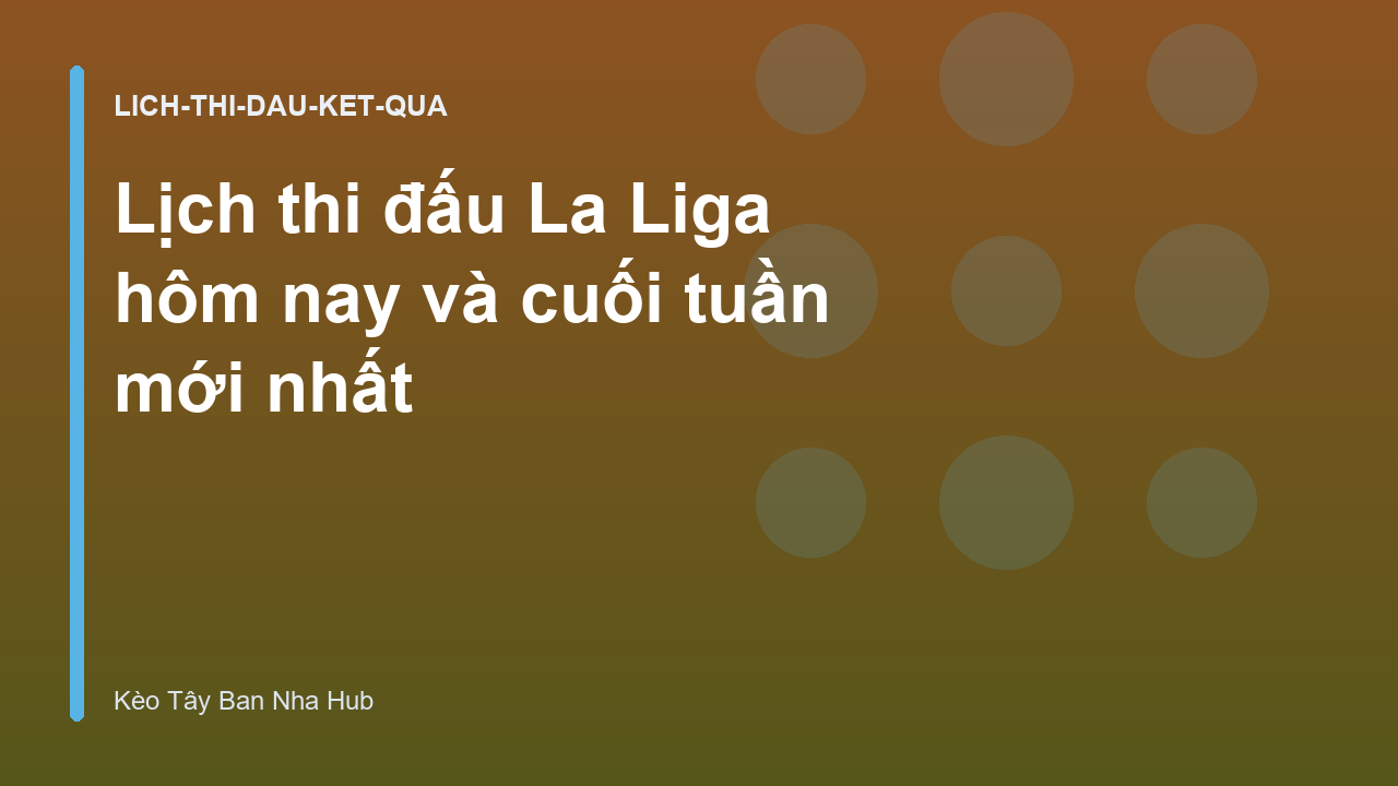 Read more about the article Lịch thi đấu La Liga hôm nay và cuối tuần mới nhất